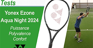 Test des raquettes de tennis Yonex EZone Aqua Night 2024